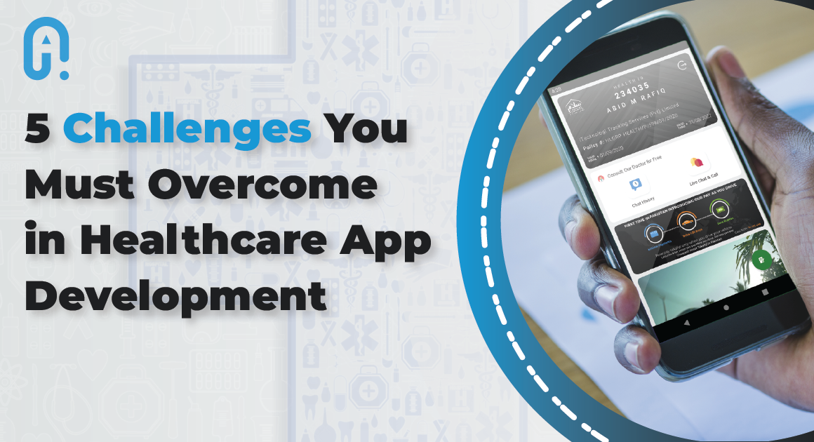 5 CHALLENGES YOU MUST OVERCOME IN HEALTH CARE APP DEVELOPMENT