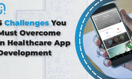 5 CHALLENGES YOU MUST OVERCOME IN HEALTH CARE APP DEVELOPMENT