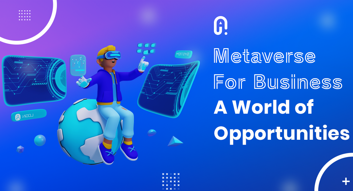 Metaverse for Business A World of Opportunities