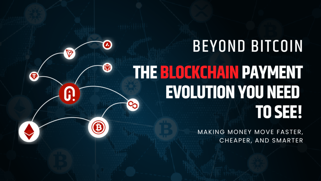 Beyond Bitcoin: The Blockchain Payment Evolution You Need to See